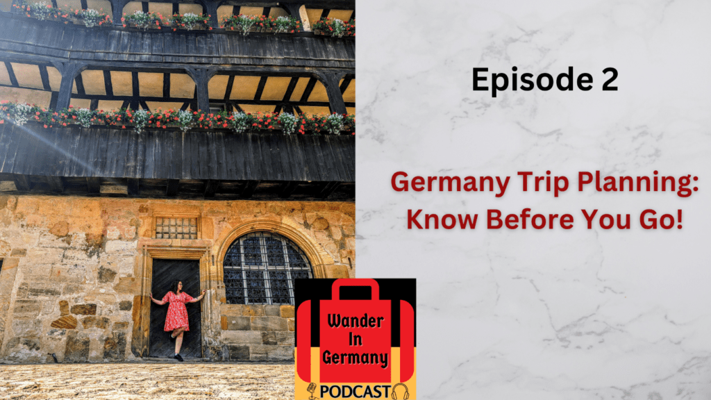 Wander In Germany Podcast photo cover. Episode 2 Germany Trip Planning Know Before You Go written on right hand side. Photo of LeAnna Brown from Wander In Germany standing inside a door frame of the Bamberg Castle